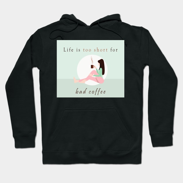 Life is too short for bad coffee Hoodie by BeCreativeArts